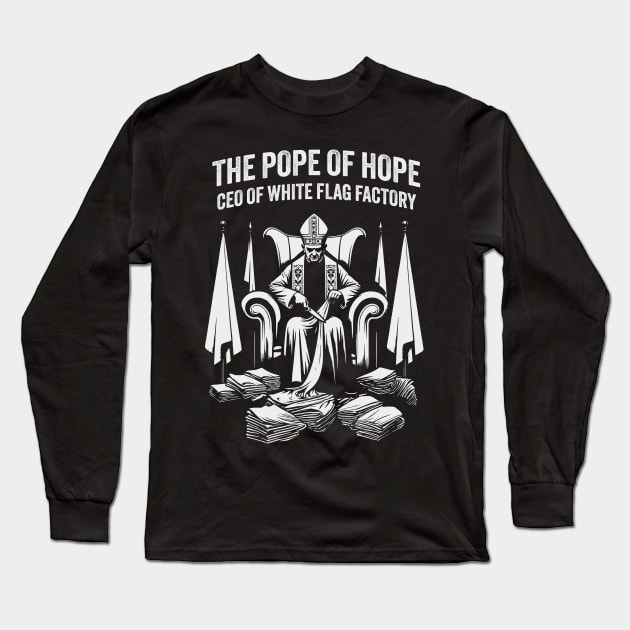 Pope of Hope Satirical Graphic | CEO White Flag Novelty Art Long Sleeve T-Shirt by KontrAwersPL